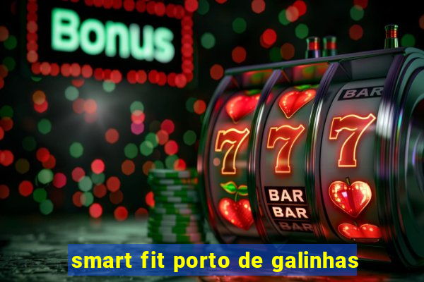 smart fit porto de galinhas